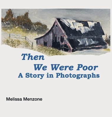 Melissa Menzone - Then We Were Poor, Inbunden. Tillgänglighet: Lägg i varukorg