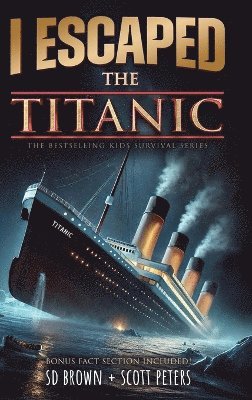 Sd Brown, Scott Peters - I Escaped The Titanic, Inbunden