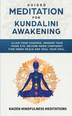 Kaizen Mindfulness Meditations - Guided Meditation for Kundalini Awakening, Häftad