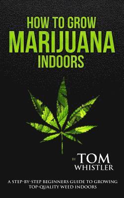 Tom Whistler - How to Grow Marijuana, Häftad. Tillgänglighet: Lägg i varukorg