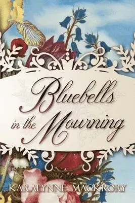 Karalynne Mackrory - Bluebells in the Mourning, Häftad. Tillgänglighet: Lägg i varukorg