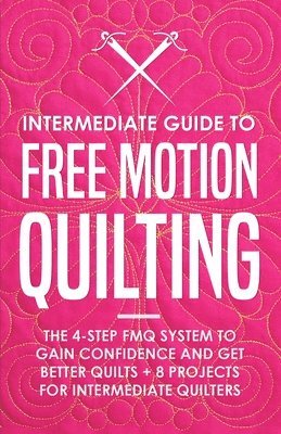 Beth Burns - Intermediate Guide to Free Motion Quilting, Häftad