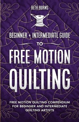 Beth Burns - Free-Motion Quilting, Häftad