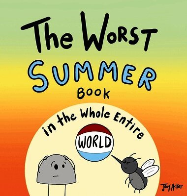 Joey Acker - Worst Summer Book in the Whole Entire World, Inbunden