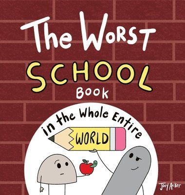 Joey Acker - Worst School Book in the Whole Entire World, Inbunden