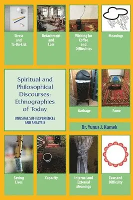 Yunus Kumek - Spiritual and Philosophical Discourses: Unusual Sufi Experiences and Analysis, Häftad. Tillgänglighet: Lägg i varukorg