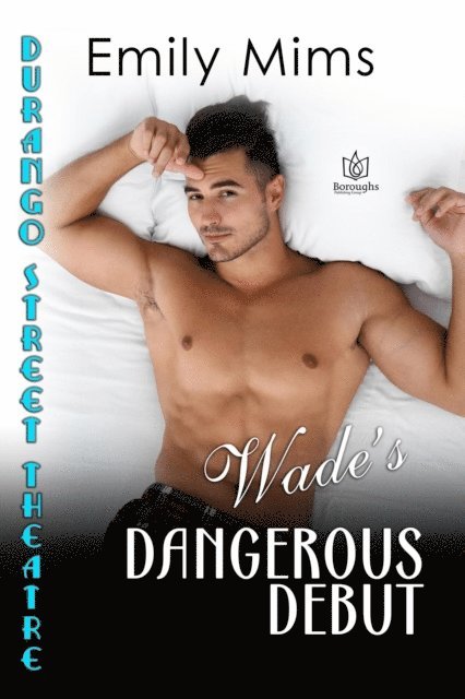 Emily Mims - Wade's Dangerous Debut, E-bok