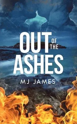 M J James - Out of the Ashes, Häftad. Tillgänglighet: Lägg i varukorg
