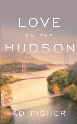 K D Fisher - Love on the Hudson, Häftad