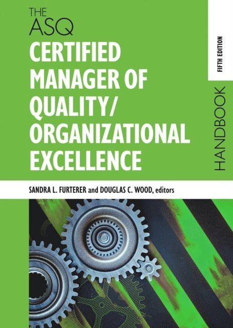 Sandra L. Furterer, Douglas C. Wood - ASQ Certified Manager of Quality/Organizational Excellence Handbook, E-bok