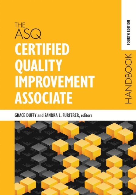 Sandra L. Furterer, Grace L. Duffy - ASQ Certified Quality Improvement Associate Handbook, E-bok