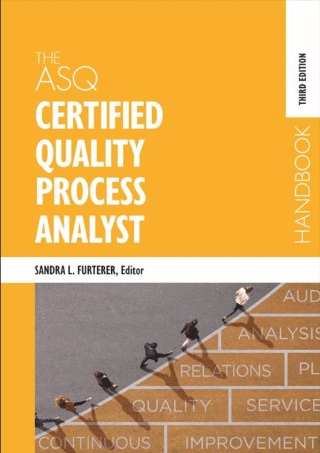 Sandra L. Furterer - ASQ Certified Quality Process Analyst Handbook, E-bok