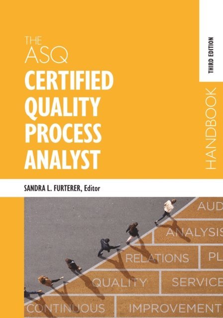 Sandra L. Furterer - ASQ Certified Quality Process Analyst Handbook, E-bok