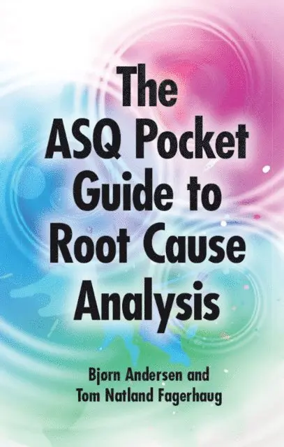 Tom Fagerhaug, Bjorn Andersen - ASQ Pocket Guide to Root Cause Analysis, E-bok. Tillgänglighet: Lägg i varukorg
