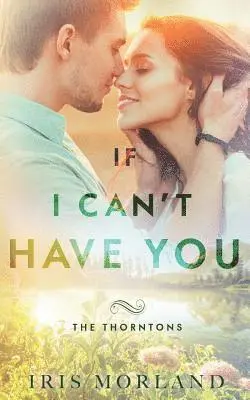 Iris Morland - If I Can't Have You, Häftad. Tillgänglighet: Lägg i varukorg
