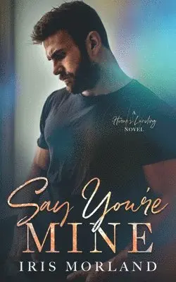 Iris Morland - Say You're Mine, Häftad. Tillgänglighet: Lägg i varukorg