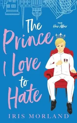 Iris Morland - Prince I Love to Hate, Häftad. Tillgänglighet: Lägg i varukorg