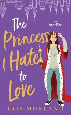 Iris Morland - Princess I Hate to Love, Häftad. Tillgänglighet: Lägg i varukorg