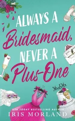Iris Morland - Always a Bridesmaid, Never a Plus-One, Häftad. Tillgänglighet: Lägg i varukorg