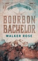 Walker Rose - Bourbon Bachelor, Häftad