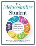 Metacognitive Student: How to Teach Academic, Social, and Emotional Intelligence in Every Content Area (Your Guide to Metacognitive Instruction and So