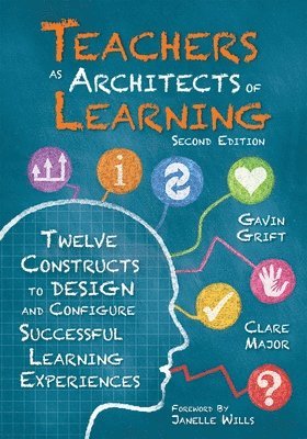 Gavin Grift, Clare Major - Teachers as Architects of Learning: Twelve Constructs to Design and Configure Successful Learning Experiences, Second Edition (an Instructional Design, Häftad