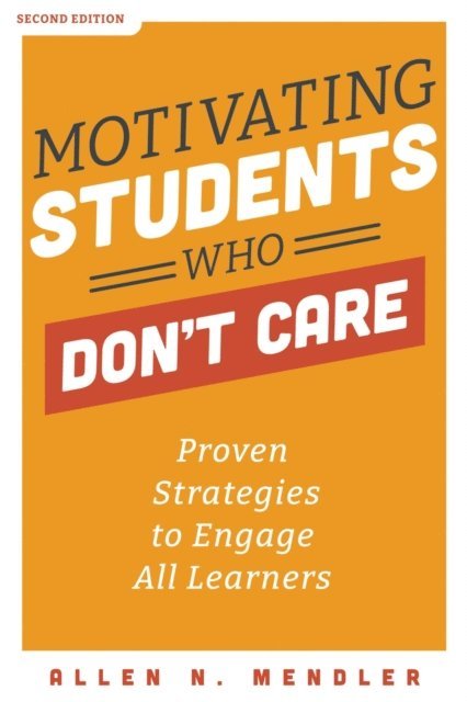 Allen N. Mendler - Motivating Students Who Don't Care, E-bok