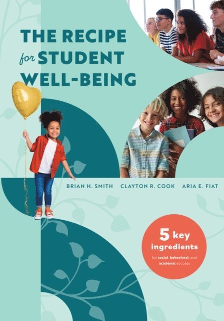 Aria E. Fiat, Clayton R. Cook, Brian H. Smith - Recipe for Student Well-Being, E-bok