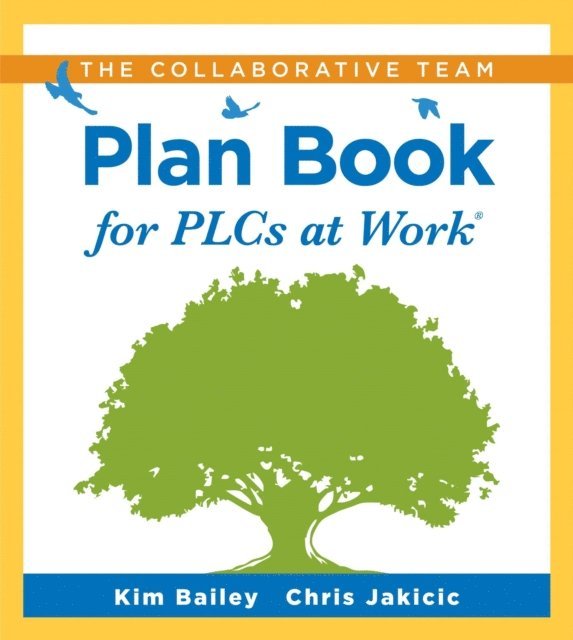 Chris Jakicic, Kim Bailey - Collaborative Team Plan Book for PLCs at Work(R), E-bok