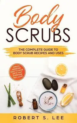 Robert S Lee - Body Scrubs, Häftad. Tillgänglighet: Lägg i varukorg