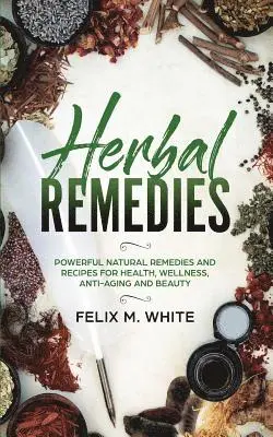 Felix M White - Herbal Remedies, Häftad. Tillgänglighet: Lägg i varukorg
