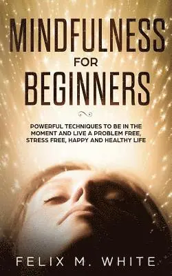 Felix M White - Mindfulness for Beginners, Häftad. Tillgänglighet: Lägg i varukorg