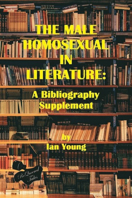 Ian Young - Male Homosexual in Literature: A Bibliography Supplement, E-bok