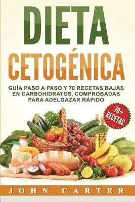 John Carter - Dieta Cetogénica: Guía Paso a Paso y 70 Recetas Bajas en Carbohidratos, Comprobadas para Adelgazar Rápido (Libro en Español/Ketogenic Diet Book Spanis, Häftad. Tillgänglighet: Lägg i varukorg