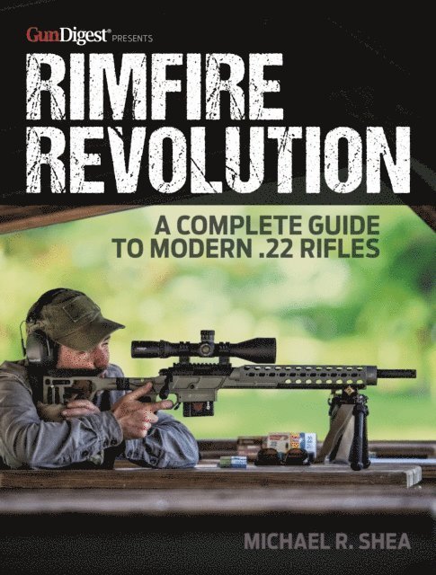 Michael R. Shea - Rimfire Revolution: A Complete Guide to Modern .22 Rifles, E-bok. Tillgänglighet: Lägg i varukorg