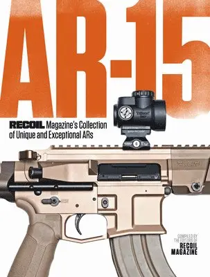 Recoil Editors - AR-15: RECOIL Magazine’s Collection of Unique and Exceptional ARs, Häftad. Tillgänglighet: Lägg i varukorg