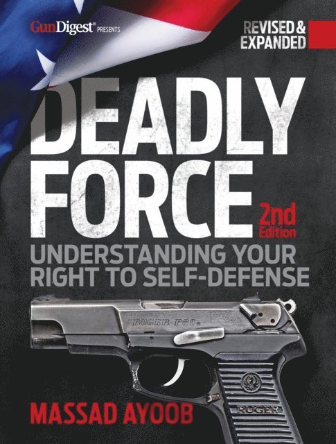 Massad Ayoob - Deadly Force: Understanding Your Right to Self-Defense, 2nd edition, E-bok. Tillgänglighet: Lägg i varukorg