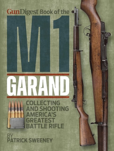 Patrick Sweeney - Gun Digest Book of the M1 Garand, E-bok
