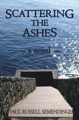 Paul Semendinger - Scattering the Ashes, Häftad