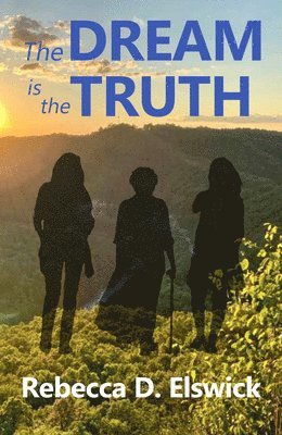 Rebecca D. Elswick - Dream is the Truth, Häftad