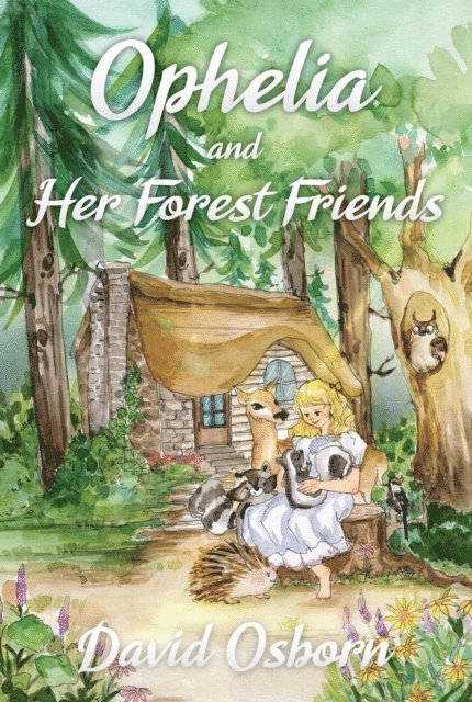 David Osborn - Ophelia and Her Forest Friends, E-bok