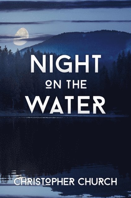 Christopher Church - Night on the Water, E-bok. Tillgänglighet: Lägg i varukorg