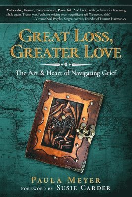 Paula Meyer - Great Loss, Greater Love: The Art & Heart of Navigating Grief, Häftad. Tillgänglighet: Lägg i varukorg