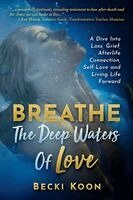 Becki Koon - Breathe the Deep Waters of Love, Häftad