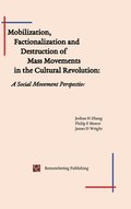 Mobilization, Factionalization and Destruction of Mass Movements in the Cultural Revolution