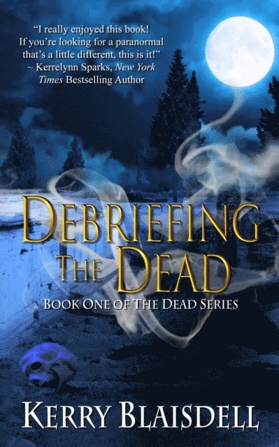 Kerry Blaisdell - Debriefing the Dead (Book One of The Dead Series), E-bok