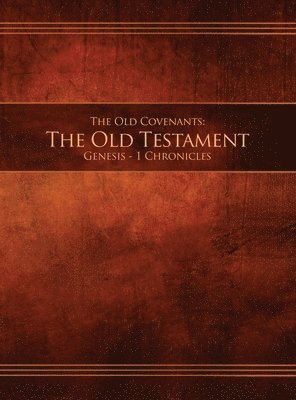 Old Covenants, Part 1 - The Old Testament, Genesis - 1 Chronicles, Inbunden