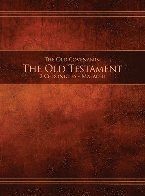 Old Covenants, Part 2 - The Old Testament, 2 Chronicles - Malachi, Inbunden