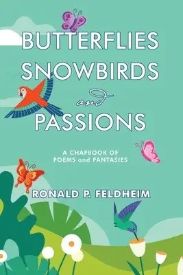 Ronald P. Feldheim - Butterflies Snowbirds and Passions: a chapbook of poems and fantasies: P, Häftad. Tillgänglighet: Lägg i varukorg