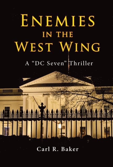 Carl R. Baker - Enemies in the West Wing, E-bok